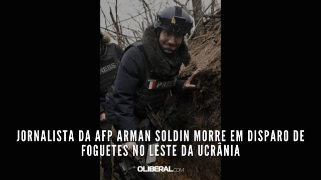 Jornalista da AFP Arman Soldin morre em disparo de foguetes no leste da Ucrânia