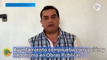 Ayuntamiento de Coatzacoalcos comprueba corrupción y nepotismo en Obras Públicas