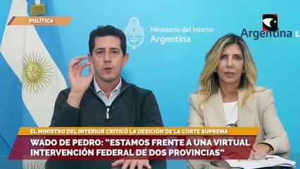 Wado De Pedro: “estamos frente a una virtual intervención federal de dos provincias”