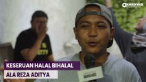 LOVE STORY: Keseruan Halal Bihalal ala Reza Aditya Bersama Sahabat Tercinta