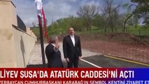 Aliyev, Şuşa'da Atatürk Caddesi'ni Açtı