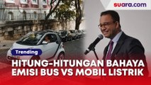 Hitung-hitungan Bahaya Emisi Bus vs Mobil Listrik yang Ramai Gegara Anies