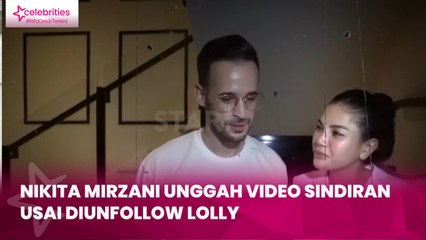 Nikita Mirzani Unggah Video Sindiran usai Diunfollow Lolly