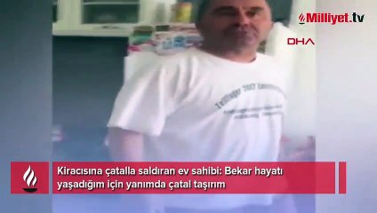 Kiracısına çatalla saldırdı! 'Bekar hayatı yaşadığım için yanımda çatal taşırım'