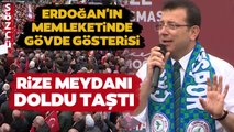 Ekrem İmamoğlu'ndan Erdoğan'ın Memleketi Rize'de Gövde Gösterisi! Miting Doldu Taştı
