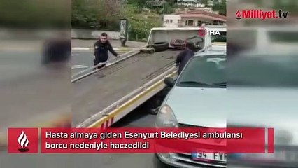 Esenyurt Belediyesi’ne ait ambulans haczedildi