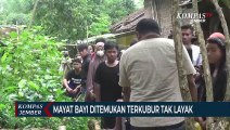 Mayat Bayi Ditemukan Terkubur Tak Layak, Kepala di Bawah Kaki di Atas