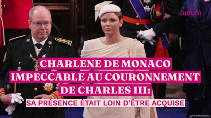 Charlène de Monaco impeccable au couronnement de Charles III : sa présence était loin d’être acquise