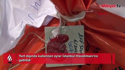 Yurt dışında kullanılan oylar İstanbul Havalimanı'na getirildi