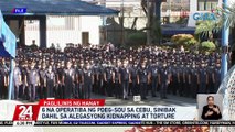 6 na operatiba ng PDEG-SOU sa Cebu, sinibak dahil sa alegasyong kidnapping at torture | 24 Oras