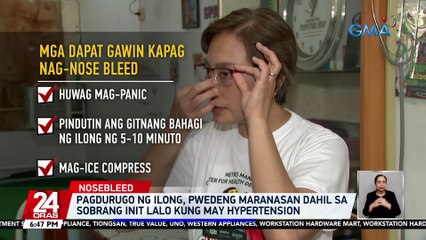 Pagdurugo ng ilong, pwedeng maranasan dahil sa sobrang init lalo kung may hypertension | 24 Oras