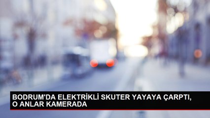 BODRUM'DA ELEKTRİKLİ SKUTER YAYAYA ÇARPTI, O ANLAR KAMERADA