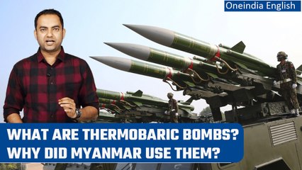 Myanmar accused of using Thermobaric bombs on its own population | Oneindia News