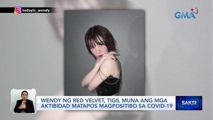 Wendy ng Red Velvet, tigil muna ang mga aktibidad matapos magpositibo sa COVID-19 | Saksi