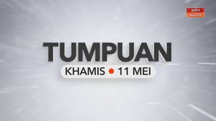Tumpuan Khamis - 11 Mei 2023