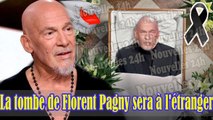 Florent Pagny est mort : La famille emmène le corps de Florent Pagny à l'étranger pour l'enterrer.