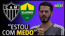 Galo: Fael confessa estar com medo do Cuiabá