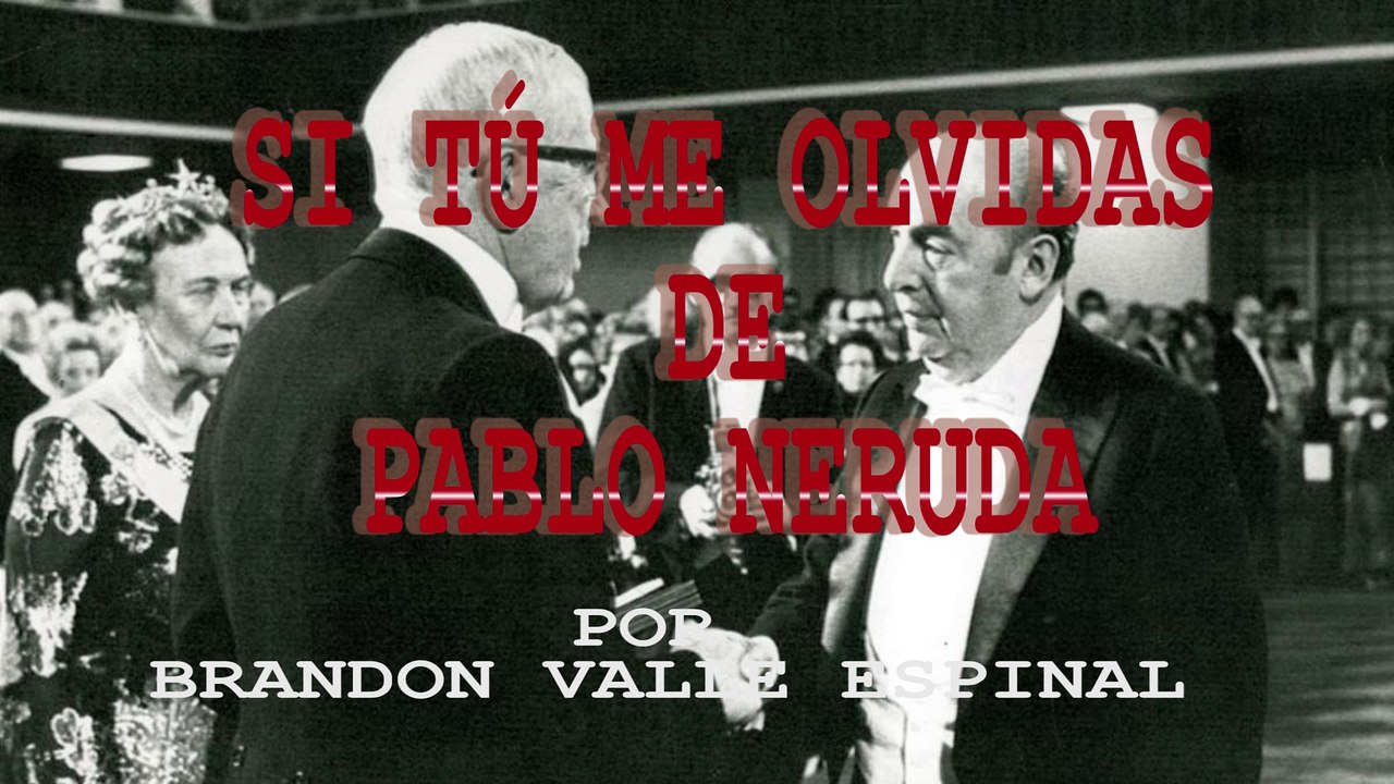 2. SI TÚ ME OLVIDAS - PABLO NERUDA (POESÍA MIXTA PARTE 1)