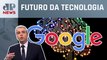 Google apresenta novos recursos de inteligência artificial; Marcelo Favalli analisa