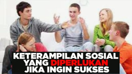 ketrampilan sosial yang diperlukan apabila ingin sukses