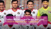 TIMNAS INDONESIA JADI TIM PERTAMA YANG LOLOS KE SEMIFINAL SEA GAMES 2023