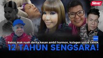 12 TAHUN SENGSARA--Bekas mak nyah derita kesan ambil hormon, kolagen