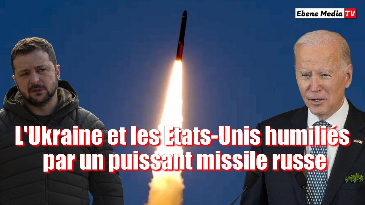Missile hypersonique russe : Le pitoyable mensonge de l'Ukraine et des Etats-Unis