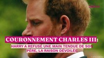 Couronnement de Charles III : Harry a refusé une main tendue de son père, la raison dévoilé