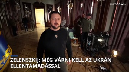 „Az ellentámadással még várni kell” – közölte Volodomir Zelenszkij