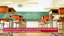 Un professeur brûle les copies de BAC de ses élèves en signe de protestation contre une nouvelle réforme de l’Éducation nationale !