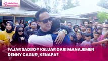 Fajar Sadboy Keluar dari Manajemen Denny Cagur, Kenapa