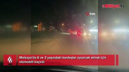 Malezya’da 6 ve 3 yaşındaki kardeşler oyuncak almak için otomobili kaçırdı