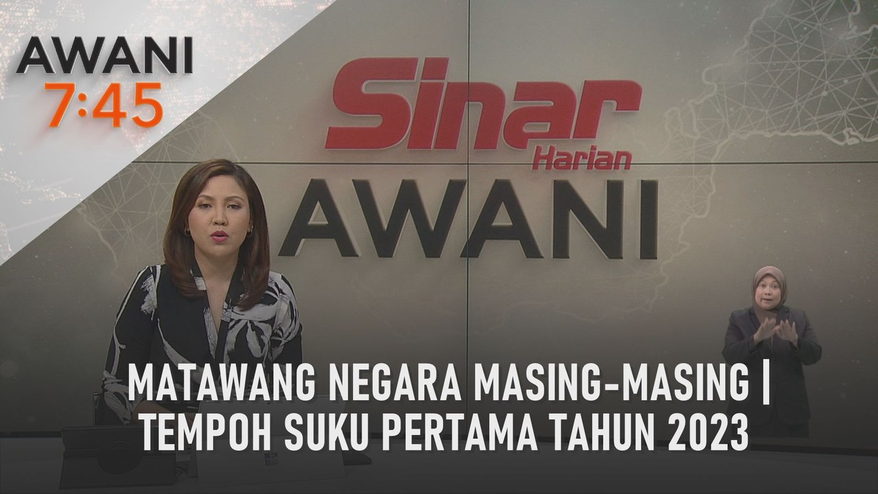 AWANI 7:45 [11/05/2023] - Matawang negara masing-masing | Tempoh suku pertama tahun 2023