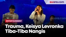 Trauma, Keisya Levronka Tiba-Tiba Menangis Sebelum Nyanyikan Tak Ingin Usai