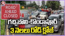 Major Traffic Diversions At Gachibowli - Kondapur For 3 Months  _ Hyderabad _  V6 News