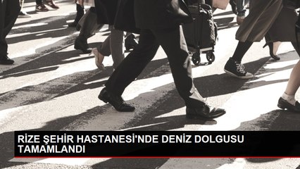 RİZE ŞEHİR HASTANESİ'NDE DENİZ DOLGUSU TAMAMLANDI