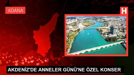 AKDENİZ'DE ANNELER GÜNÜ'NE ÖZEL KONSER