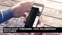 BAKAN AKAR: TEMENNİMİZ, TAHIL ANLAŞMASININ UZATILMASI