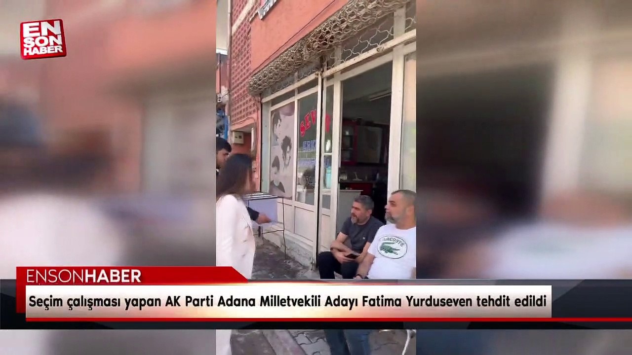 Seçim çalışması yapan AK Parti Adana Milletvekili Adayı Fatima Yurduseven tehdit edildi