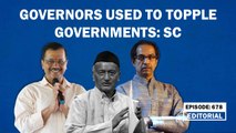 Editorial with Sujit Nair: Governors used to topple governments: SC | Supreme Court | Shivsena | AAP