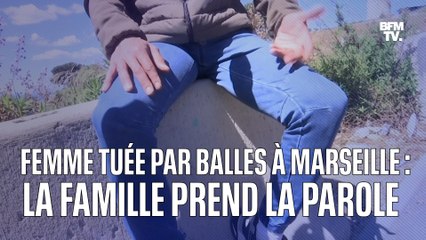 "Elle a été abattue comme un chien", la famille de la quarantenaire morte par balles à Marseille témoigne