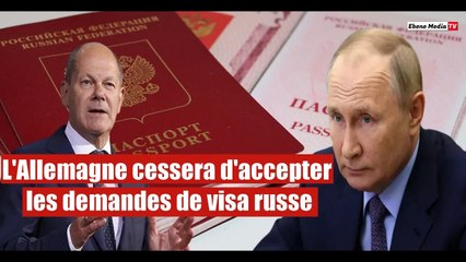L'Allemagne cessera d'accepter les demandes de visa russe