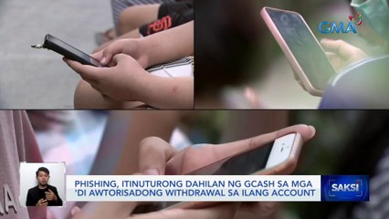Phishing, itinuturong dahilan ng GCash sa mga 'di awtorisadong withdrawal sa ilang account | Saksi