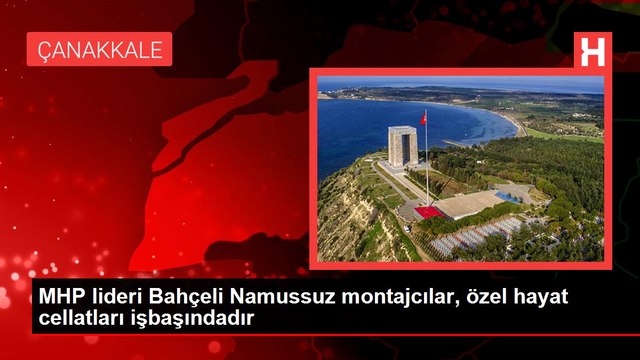 MHP lideri Bahçeli Namussuz montajcılar, özel hayat cellatları işbaşındadır