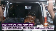 Polisi Ungkap Motif Kematian Bos Ekspedisi di Tambora, Terlilit Utang dan Masalah Keluarga