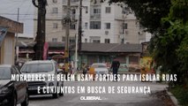 Moradores de Belém usam portões para isolar ruas e conjuntos em busca de segurança
