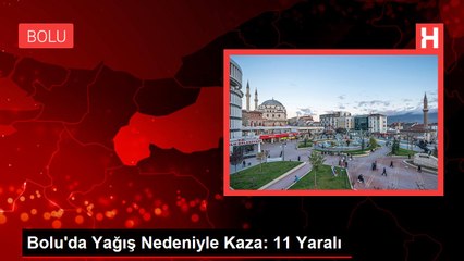 Bolu'da Yağış Nedeniyle Kaza: 11 Yaralı