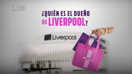 ¿Quién es el verdadero dueño de las tiendas Liverpool?