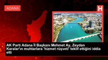 AK Parti Adana İl Başkanı Mehmet Ay, Zeydan Karalar'ın muhtarlara 'hizmet rüşveti' teklif ettiğini iddia etti