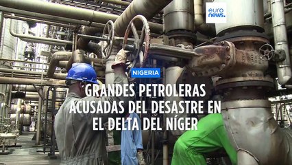 Un estado de Nigeria demanda a las grandes petroleras por el desastre medioambiental causado